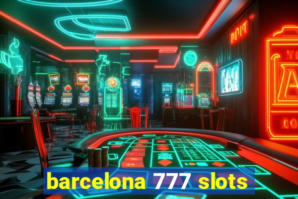 barcelona 777 slots